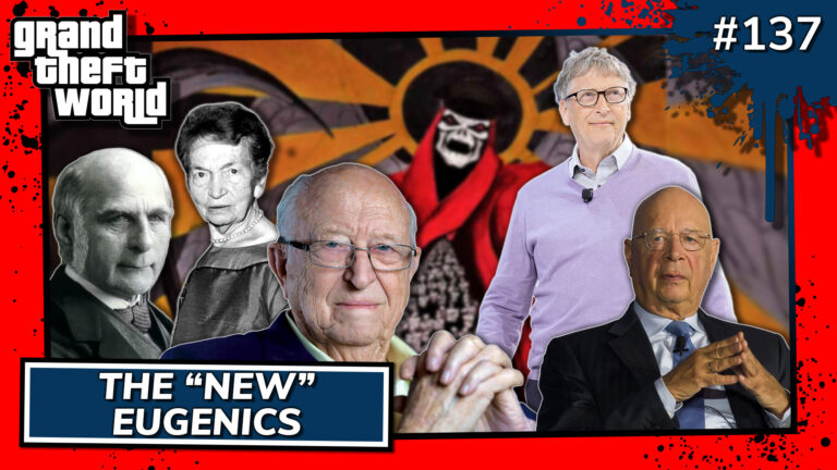 Grand Theft World Podcast 137 | The “New” Eugenics