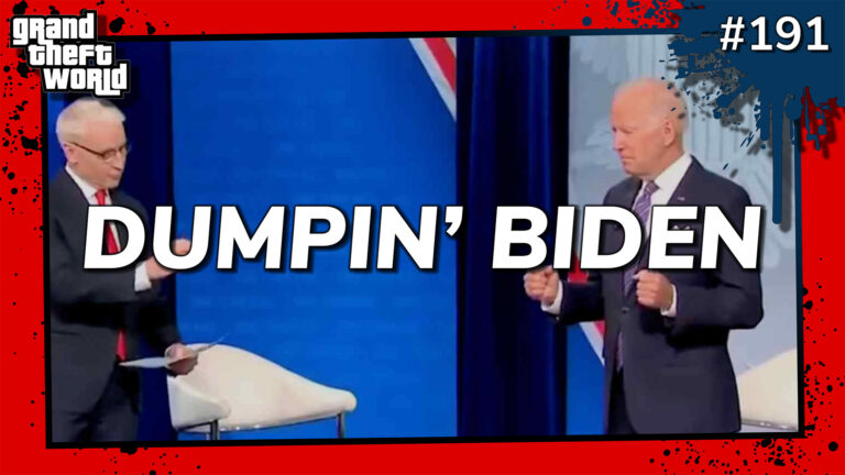 Grand Theft World Podcast 191 | DUMPIN’ BIDEN